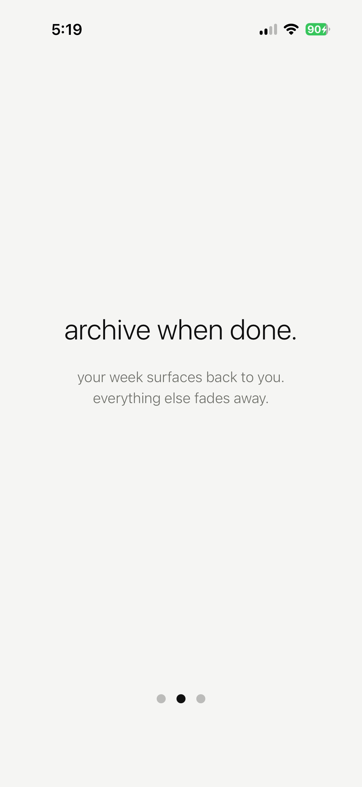 Onboarding screen 2: 'archive when done.' your week surfaces back to you. everything else fades away.