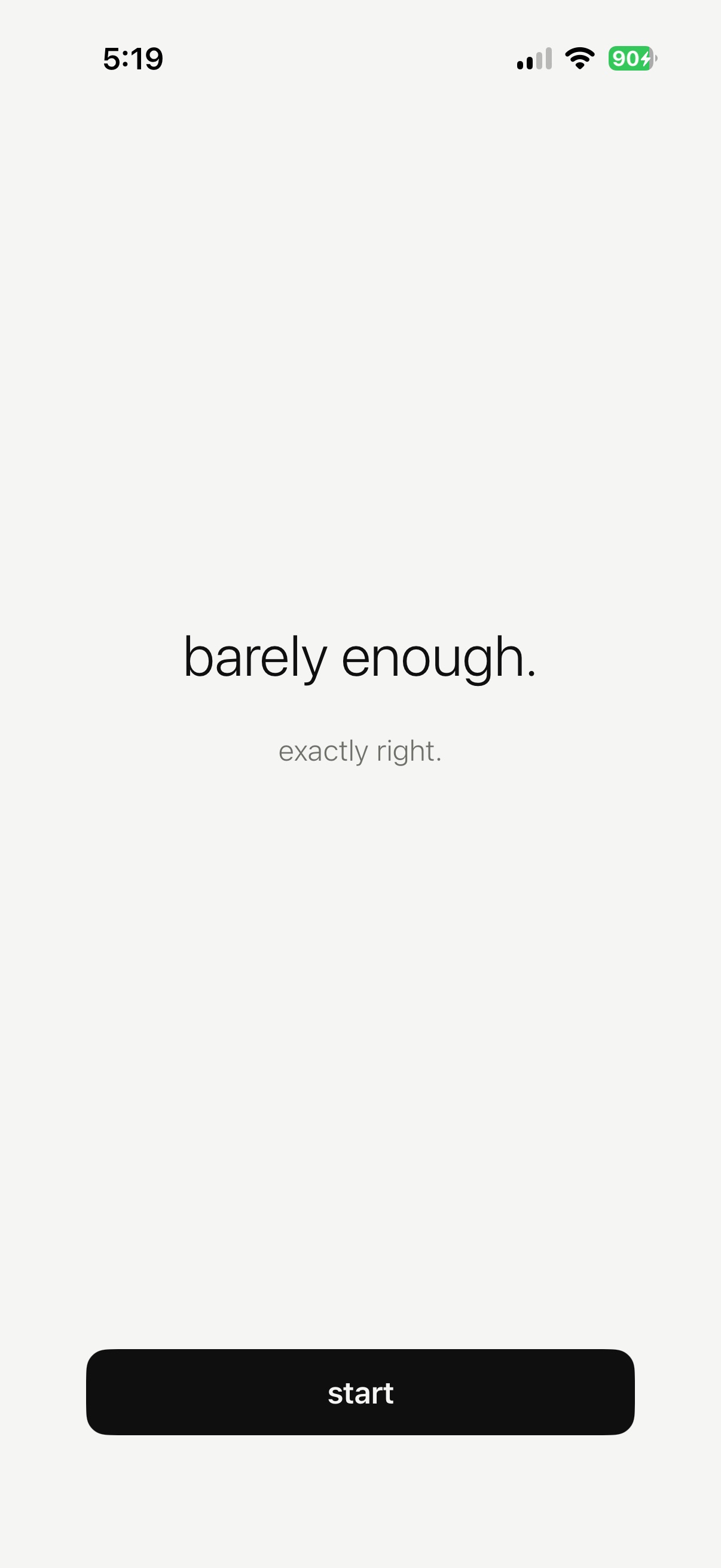Onboarding screen 3: 'barely enough.' exactly right. start button.